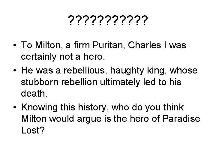 ? ? ? • To Milton, a firm Puritan, Charles I was certainly not