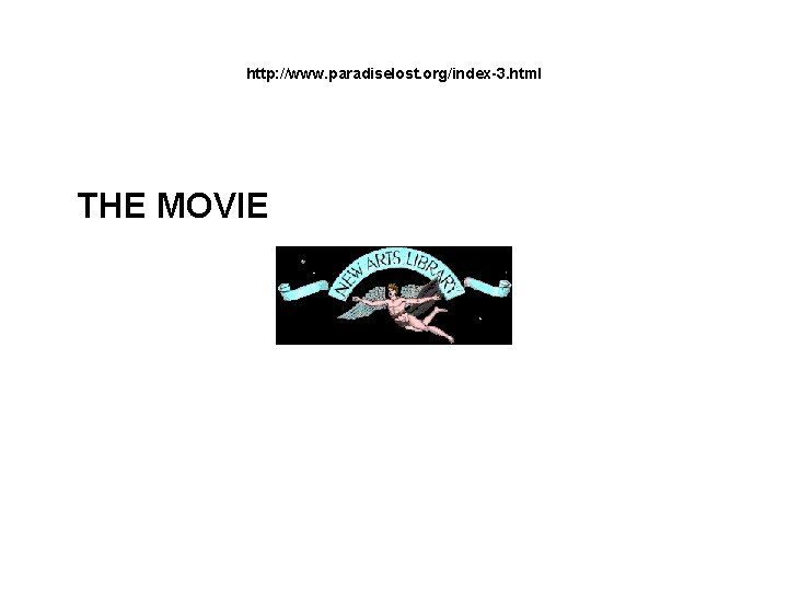 http: //www. paradiselost. org/index-3. html THE MOVIE 