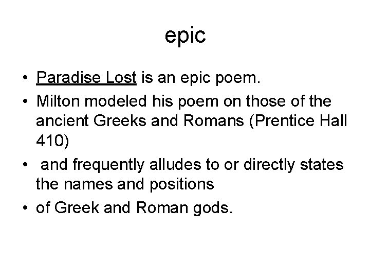epic • Paradise Lost is an epic poem. • Milton modeled his poem on