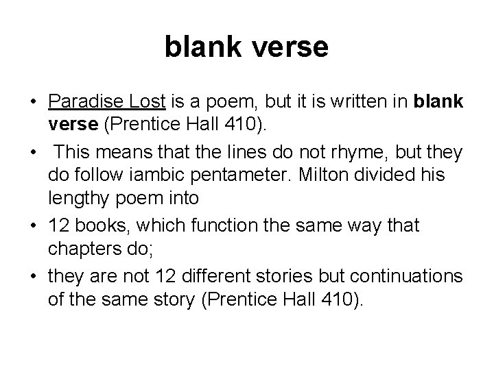 blank verse • Paradise Lost is a poem, but it is written in blank