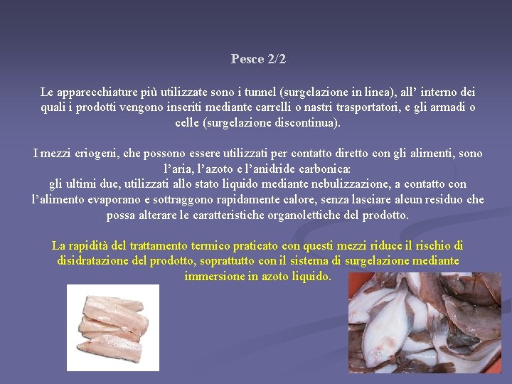 Pesce 2/2 Le apparecchiature più utilizzate sono i tunnel (surgelazione in linea), all’ interno