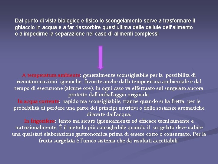 Dal punto di vista biologico e fisico lo scongelamento serve a trasformare il ghiaccio