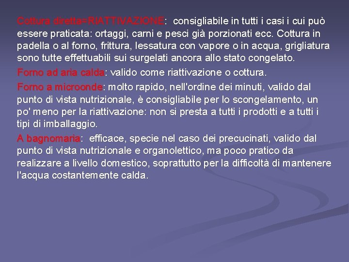 Cottura diretta=RIATTIVAZIONE: consigliabile in tutti i casi i cui può essere praticata: ortaggi, carni