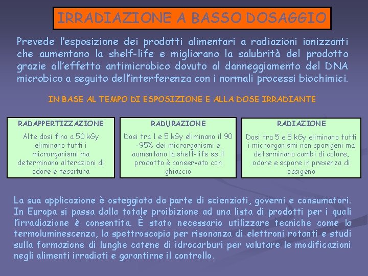 IRRADIAZIONE A BASSO DOSAGGIO Prevede l’esposizione dei prodotti alimentari a radiazionizzanti che aumentano la