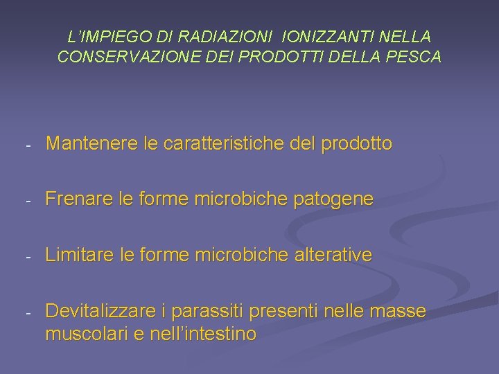 L’IMPIEGO DI RADIAZIONIZZANTI NELLA CONSERVAZIONE DEI PRODOTTI DELLA PESCA - Mantenere le caratteristiche del