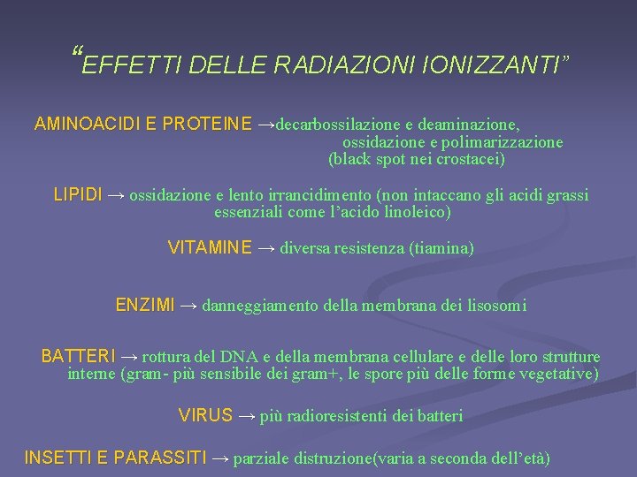“EFFETTI DELLE RADIAZIONIZZANTI” AMINOACIDI E PROTEINE →decarbossilazione e deaminazione, ossidazione e polimarizzazione (black spot “EFFETTI DELLE RADIAZIONIZZANTI” AMINOACIDI E PROTEINE →decarbossilazione e deaminazione, ossidazione e polimarizzazione (black spot