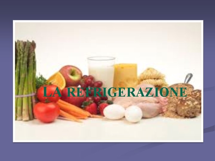  LA REFRIGERAZIONE 