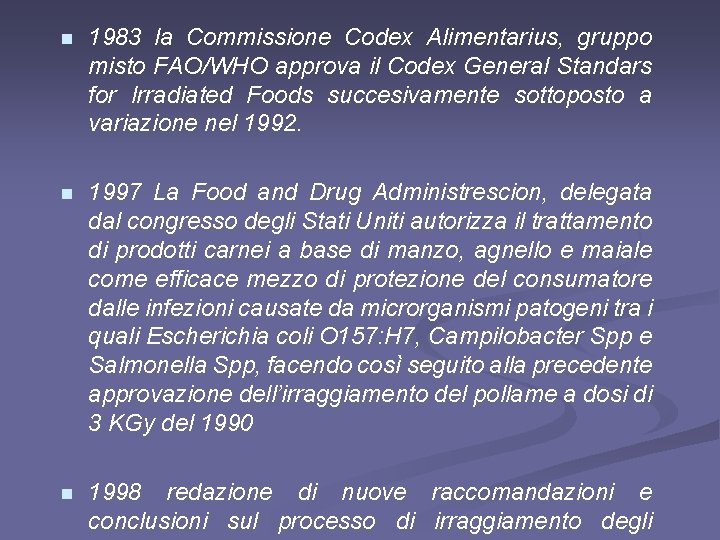 n 1983 la Commissione Codex Alimentarius, gruppo misto FAO/WHO approva il Codex General Standars