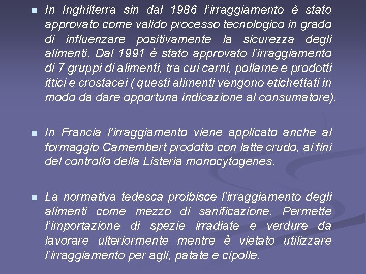 n In Inghilterra sin dal 1986 l’irraggiamento è stato approvato come valido processo tecnologico