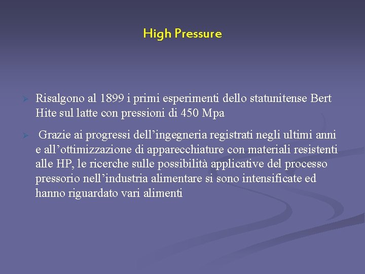 High Pressure Ø Risalgono al 1899 i primi esperimenti dello statunitense Bert Hite sul High Pressure Ø Risalgono al 1899 i primi esperimenti dello statunitense Bert Hite sul