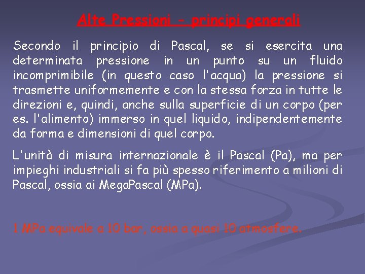Alte Pressioni - principi generali Secondo il principio di Pascal, se si esercita una Alte Pressioni - principi generali Secondo il principio di Pascal, se si esercita una