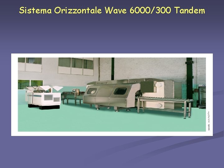 Sistema Orizzontale Wave 6000/300 Tandem 