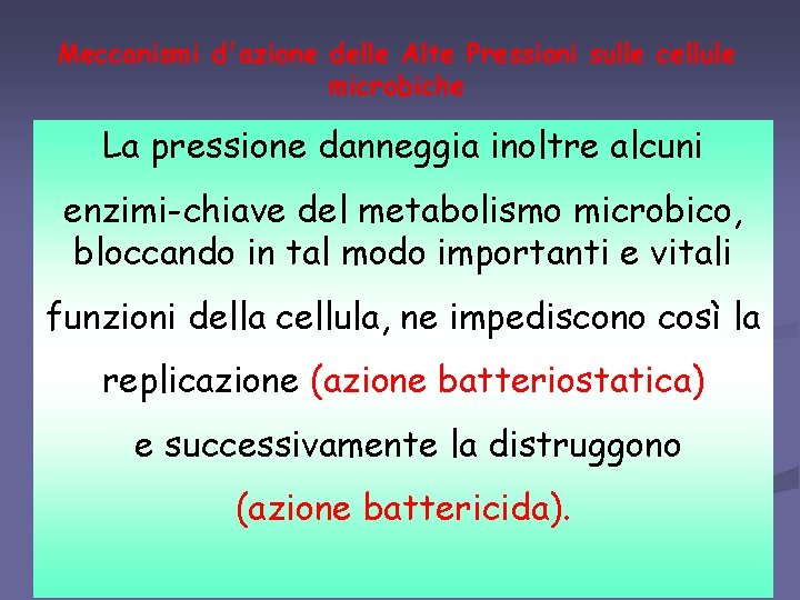 Meccanismi d'azione delle Alte Pressioni sulle cellule microbiche I danni ad esito letale che