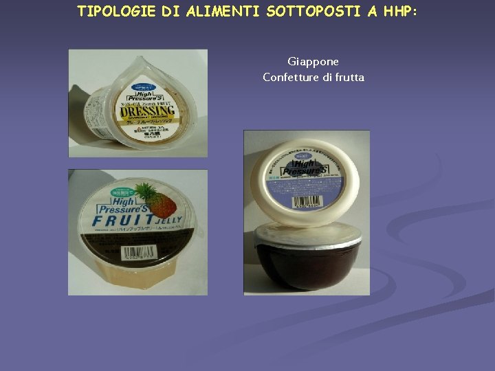 TIPOLOGIE DI ALIMENTI SOTTOPOSTI A HHP: Giappone Confetture di frutta 