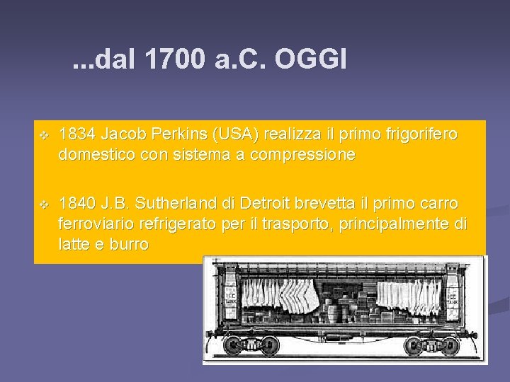 . . . dal 1700 a. C. OGGI v 1834 Jacob Perkins (USA) realizza