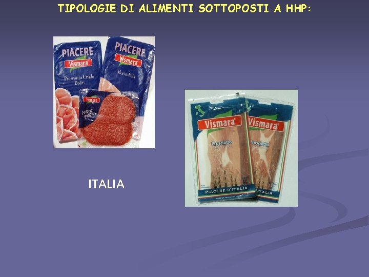TIPOLOGIE DI ALIMENTI SOTTOPOSTI A HHP: ITALIA TIPOLOGIE DI ALIMENTI SOTTOPOSTI A HHP: ITALIA