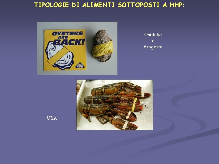 TIPOLOGIE DI ALIMENTI SOTTOPOSTI A HHP: Ostriche e Aragoste USA 