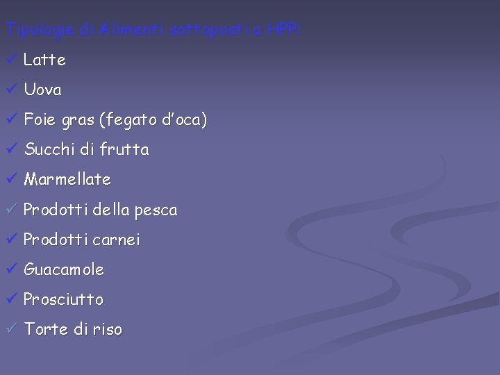 Tipologie di Alimenti sottoposti a HPP: ü Latte ü Uova ü Foie gras (fegato Tipologie di Alimenti sottoposti a HPP: ü Latte ü Uova ü Foie gras (fegato