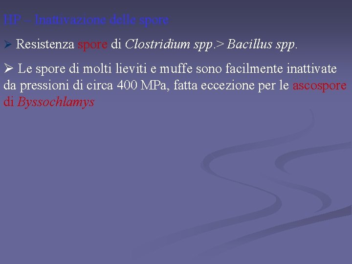 HP – Inattivazione delle spore Ø Resistenza spore di Clostridium spp. > Bacillus spp.