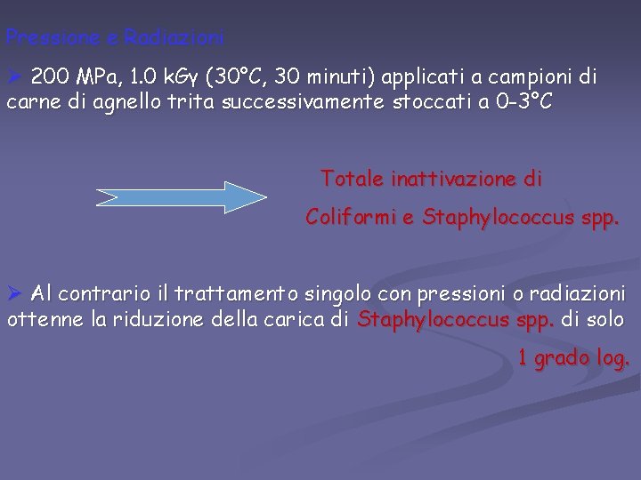 Pressione e Radiazioni Ø 200 MPa, 1. 0 k. Gγ (30°C, 30 minuti) applicati