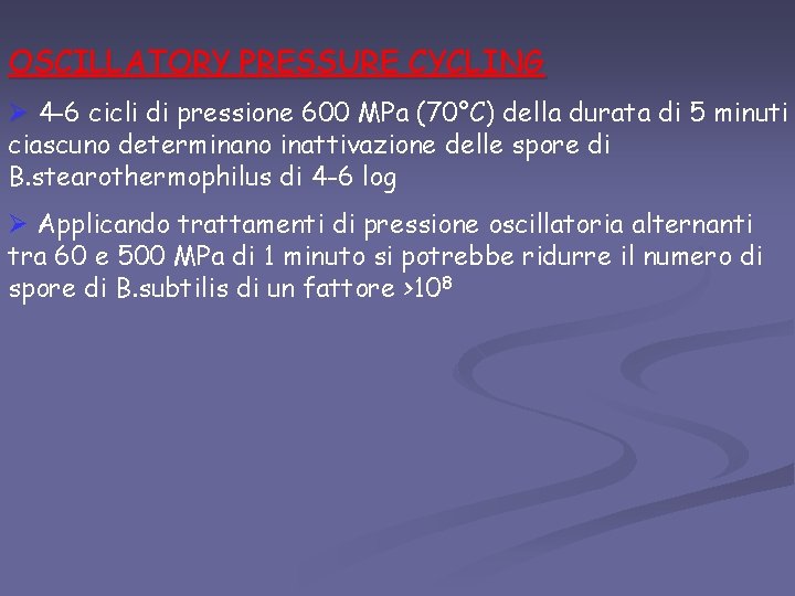 OSCILLATORY PRESSURE CYCLING Ø 4 -6 cicli di pressione 600 MPa (70°C) della durata