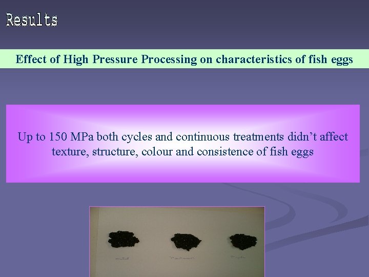 Effect of High Pressure Processing on characteristics of fish eggs Up to 150 MPa