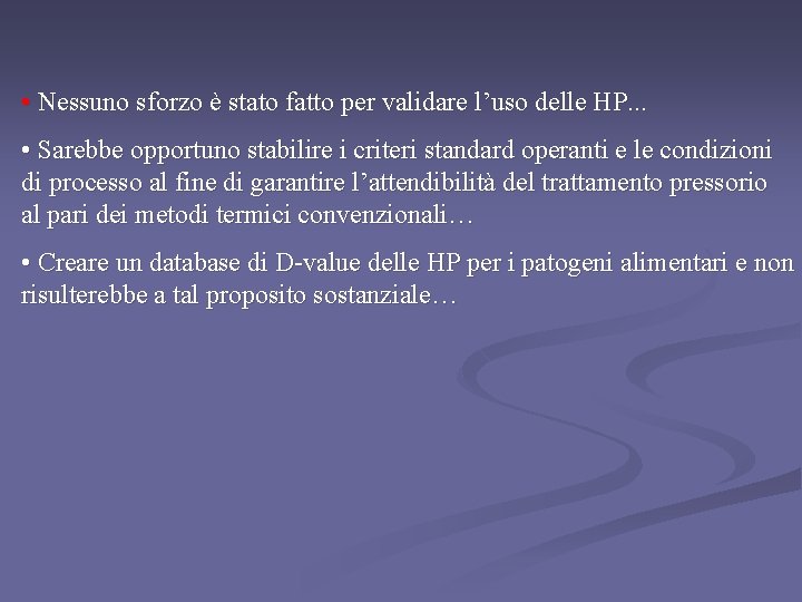 • Nessuno sforzo è stato fatto per validare l’uso delle HP. . . • Nessuno sforzo è stato fatto per validare l’uso delle HP. . .
