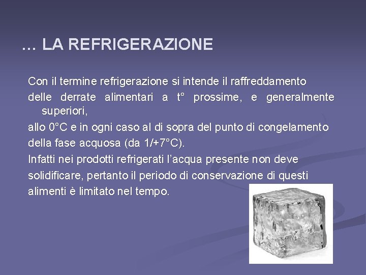 … LA REFRIGERAZIONE Con il termine refrigerazione si intende il raffreddamento delle derrate alimentari