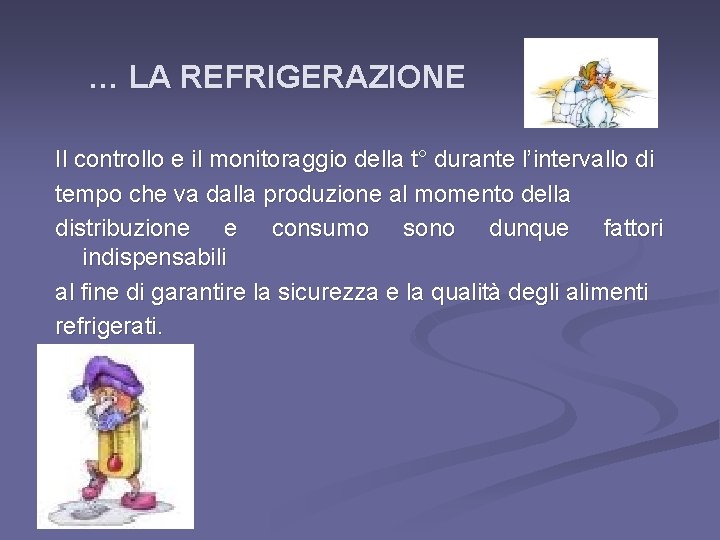 … LA REFRIGERAZIONE Il controllo e il monitoraggio della t° durante l’intervallo di tempo