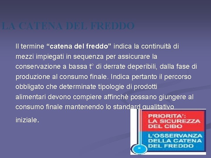 LA CATENA DEL FREDDO Il termine “catena del freddo” indica la continuità di mezzi