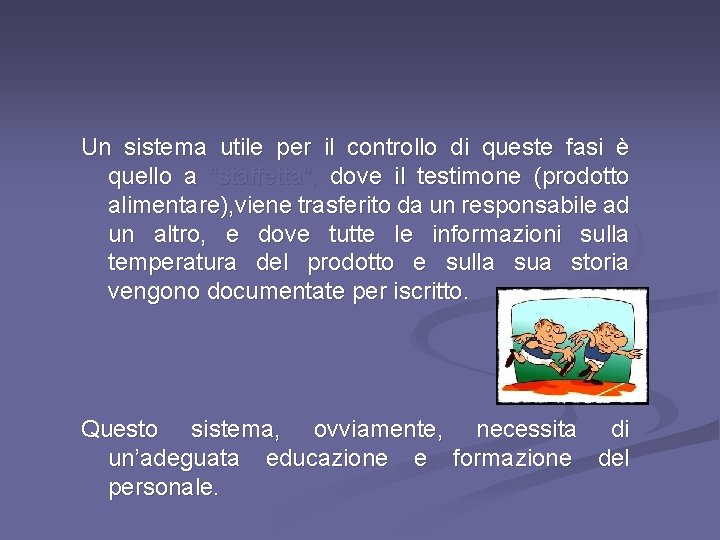 Un sistema utile per il controllo di queste fasi è quello a “staffetta”, dove Un sistema utile per il controllo di queste fasi è quello a “staffetta”, dove