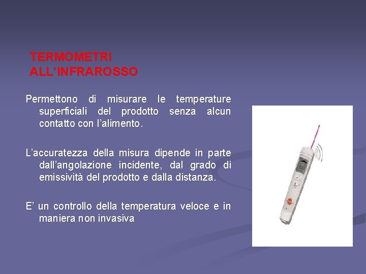 TERMOMETRI ALL’INFRAROSSO Permettono di misurare le temperature superficiali del prodotto senza alcun contatto con TERMOMETRI ALL’INFRAROSSO Permettono di misurare le temperature superficiali del prodotto senza alcun contatto con