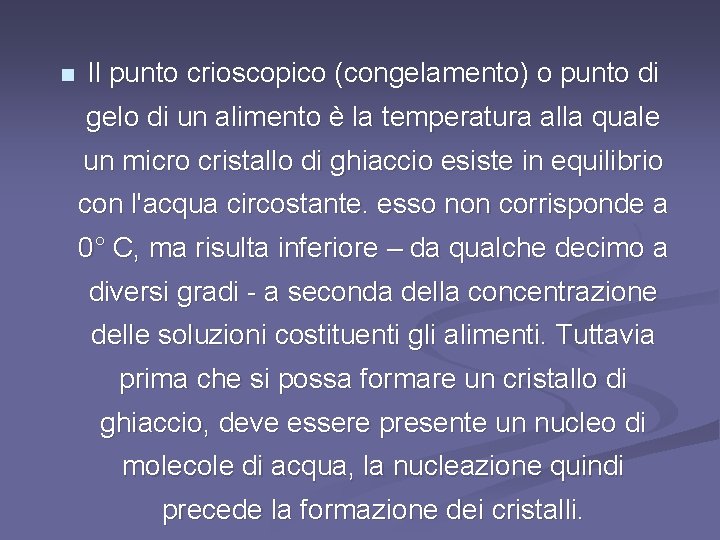 n Il punto crioscopico (congelamento) o punto di gelo di un alimento è la