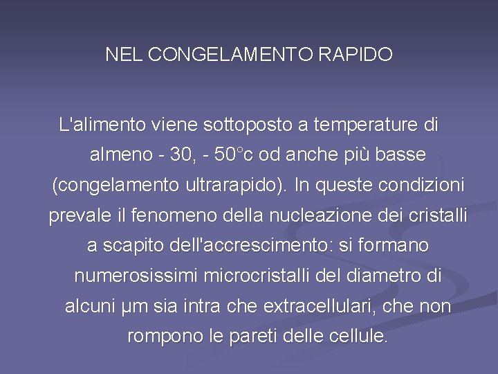 NEL CONGELAMENTO RAPIDO L'alimento viene sottoposto a temperature di almeno - 30, - 50°c