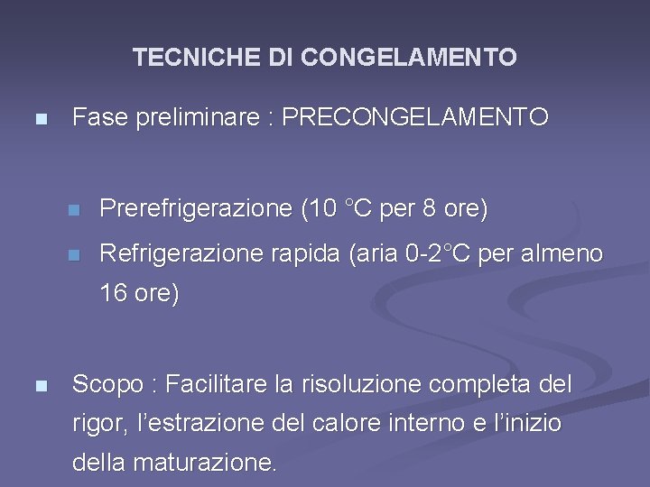 TECNICHE DI CONGELAMENTO n Fase preliminare : PRECONGELAMENTO n Prerefrigerazione (10 °C per 8