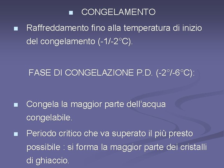 n n CONGELAMENTO Raffreddamento fino alla temperatura di inizio del congelamento (-1/-2°C). FASE DI