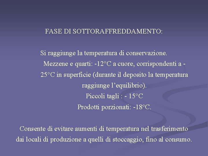 FASE DI SOTTORAFFREDDAMENTO: Si raggiunge la temperatura di conservazione. Mezzene e quarti: -12°C a