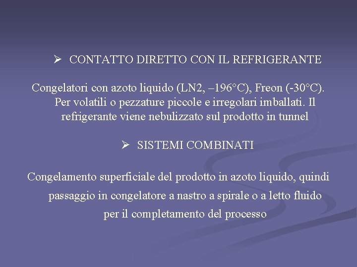 Ø CONTATTO DIRETTO CON IL REFRIGERANTE Congelatori con azoto liquido (LN 2, – 196°C),