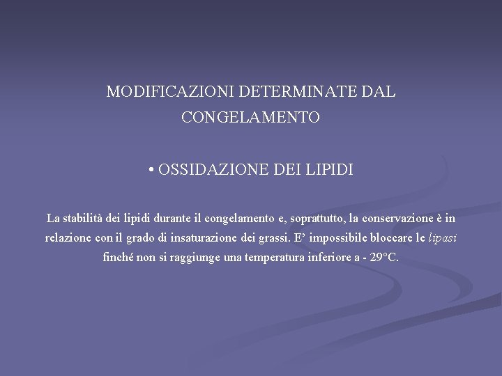 MODIFICAZIONI DETERMINATE DAL CONGELAMENTO • OSSIDAZIONE DEI LIPIDI La stabilità dei lipidi durante il