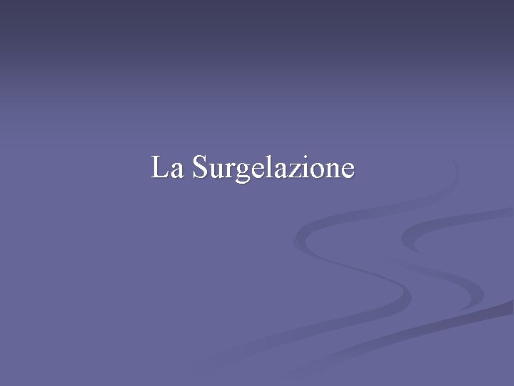 La Surgelazione 