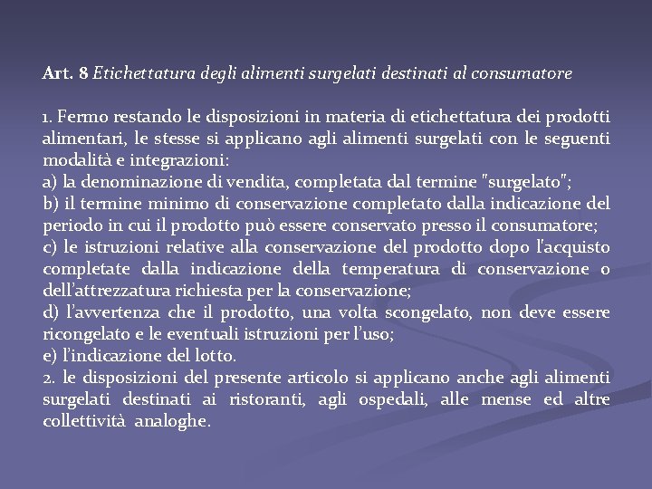 Art. 8 Etichettatura degli alimenti surgelati destinati al consumatore 1. Fermo restando le disposizioni