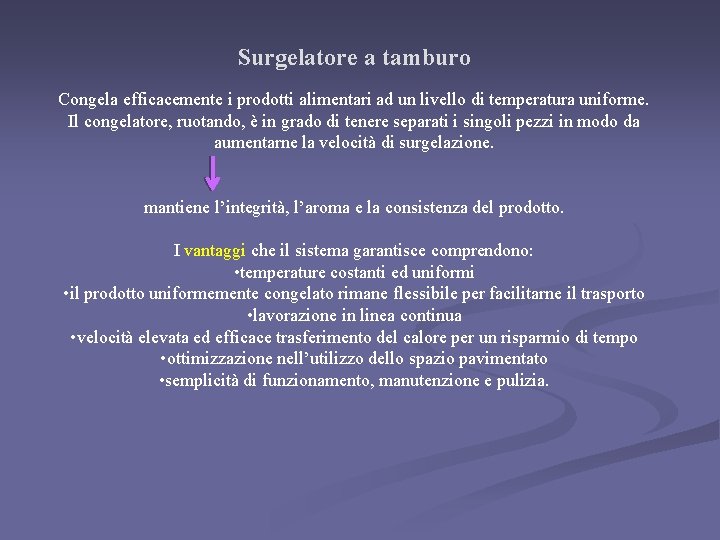 Surgelatore a tamburo Congela efficacemente i prodotti alimentari ad un livello di temperatura uniforme.