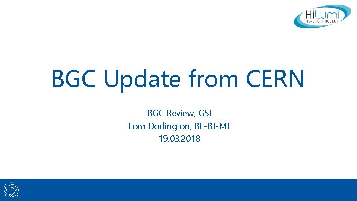 BGC Update from CERN BGC Review, GSI Tom Dodington, BE-BI-ML 19. 03. 2018 