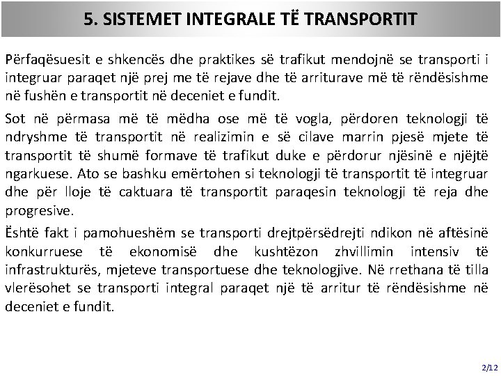 5. SISTEMET INTEGRALE TË TRANSPORTIT Përfaqësuesit e shkencës dhe praktikes së trafikut mendojnë se