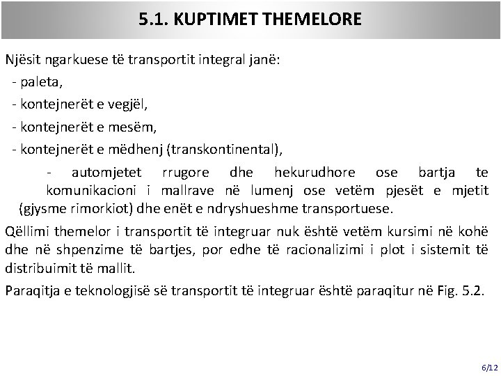 5. 1. KUPTIMET THEMELORE Njësit ngarkuese të transportit integral janë: - paleta, - kontejnerët