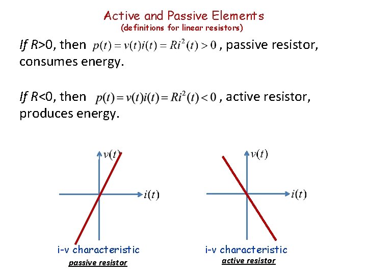 Active and Passive Elements (definitions for linear resistors) If R>0, then consumes energy. ,