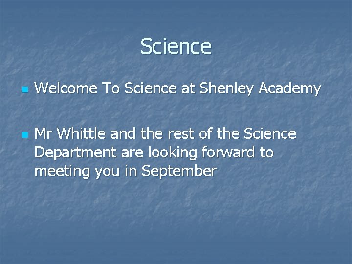 Science n n Welcome To Science at Shenley Academy Mr Whittle and the rest