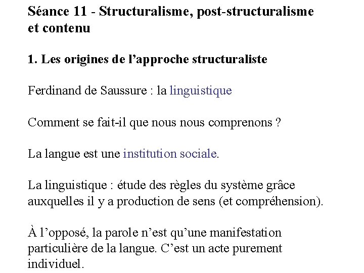 Séance 11 - Structuralisme, post-structuralisme et contenu 1. Les origines de l’approche structuraliste Ferdinand Séance 11 - Structuralisme, post-structuralisme et contenu 1. Les origines de l’approche structuraliste Ferdinand