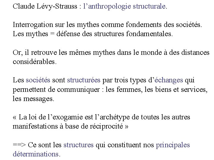 Claude Lévy-Strauss : l’anthropologie structurale. Interrogation sur les mythes comme fondements des sociétés. Les Claude Lévy-Strauss : l’anthropologie structurale. Interrogation sur les mythes comme fondements des sociétés. Les