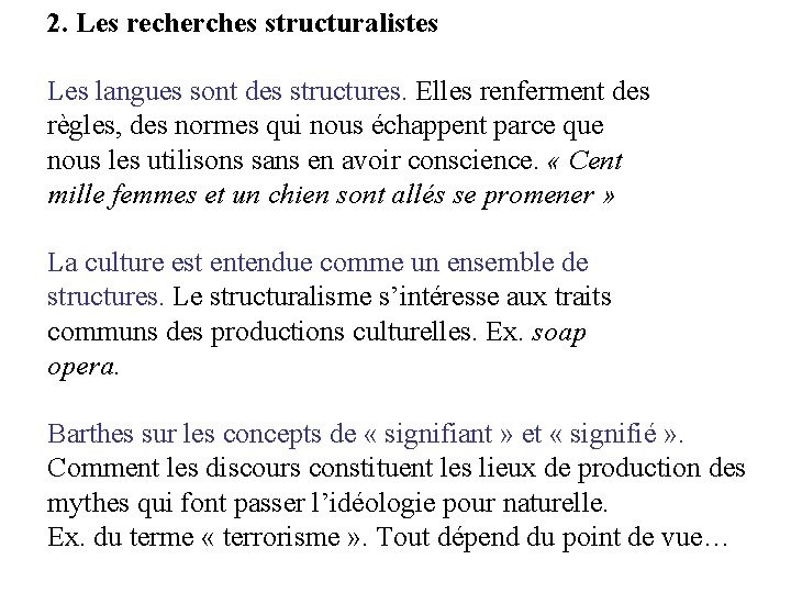 2. Les recherches structuralistes Les langues sont des structures. Elles renferment des règles, des 2. Les recherches structuralistes Les langues sont des structures. Elles renferment des règles, des